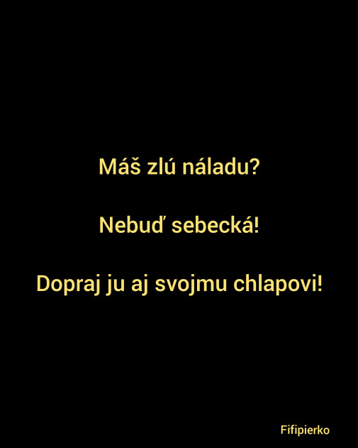 Máš blbú náladu?